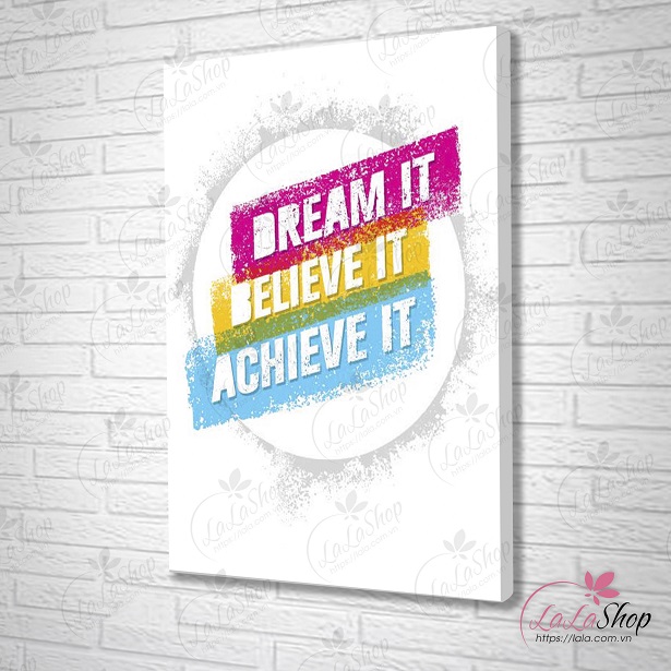 Tranh treo tường Dream it believe it achieve it